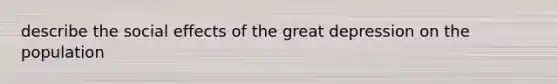 describe the social effects of the great depression on the population