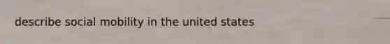 describe social mobility in the united states