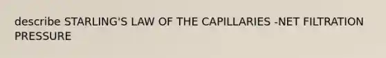 describe STARLING'S LAW OF THE CAPILLARIES -NET FILTRATION PRESSURE