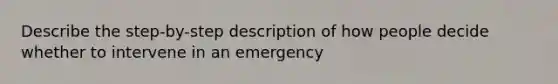 Describe the step-by-step description of how people decide whether to intervene in an emergency