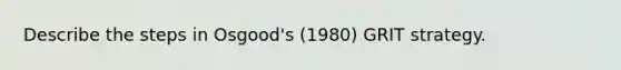 Describe the steps in Osgood's (1980) GRIT strategy.