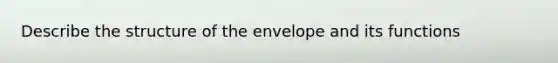 Describe the structure of the envelope and its functions