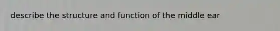 describe the structure and function of the middle ear