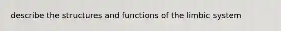 describe the structures and functions of the limbic system