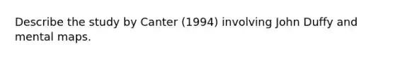 Describe the study by Canter (1994) involving John Duffy and mental maps.