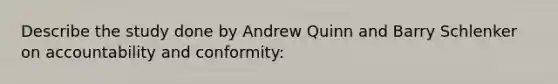 Describe the study done by Andrew Quinn and Barry Schlenker on accountability and conformity: