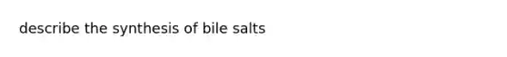 describe the synthesis of bile salts