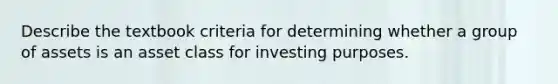 Describe the textbook criteria for determining whether a group of assets is an asset class for investing purposes.