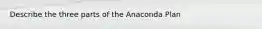 Describe the three parts of the Anaconda Plan