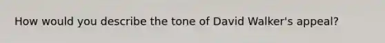 How would you describe the tone of David Walker's appeal?
