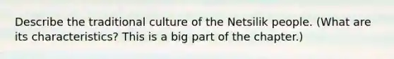 Describe the traditional culture of the Netsilik people. (What are its characteristics? This is a big part of the chapter.)