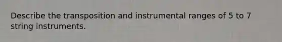 Describe the transposition and instrumental ranges of 5 to 7 string instruments.