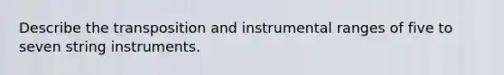 Describe the transposition and instrumental ranges of five to seven string instruments.