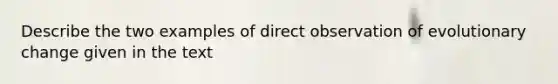 Describe the two examples of direct observation of evolutionary change given in the text