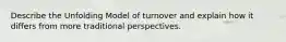 Describe the Unfolding Model of turnover and explain how it differs from more traditional perspectives.