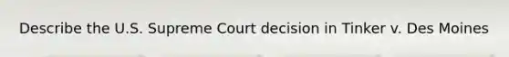 Describe the U.S. Supreme Court decision in Tinker v. Des Moines