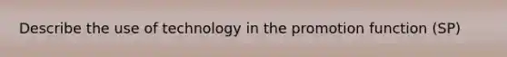 Describe the use of technology in the promotion function (SP)