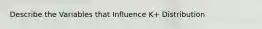 Describe the Variables that Influence K+ Distribution