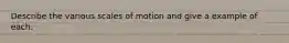 Describe the various scales of motion and give a example of each.