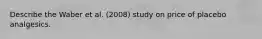 Describe the Waber et al. (2008) study on price of placebo analgesics.