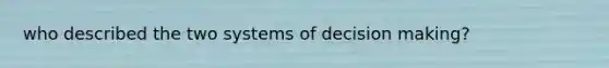 who described the two systems of decision making?