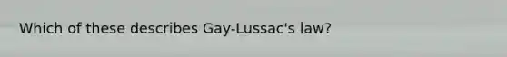 Which of these describes Gay-Lussac's law?