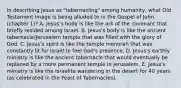 In describing Jesus as "tabernacling" among humanity, what Old Testament image is being alluded to in the Gospel of John (chapter 1)? A. Jesus's body is like the ark of the covenant that briefly resided among Israel. B. Jesus's body is like the ancient tabernacle/Jerusalem temple that was filled with the glory of God. C. Jesus's spirit is like the temple menorah that was constantly lit for Israel to feel God's presence. D. Jesus's earthly ministry is like the ancient tabernacle that would eventually be replaced by a more permanent temple in Jerusalem. E. Jesus's ministry is like the Israelite wandering in the desert for 40 years (as celebrated in the Feast of Tabernacles).