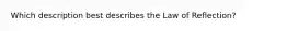 Which description best describes the Law of Reflection?