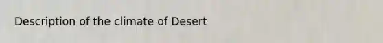 Description of the climate of Desert