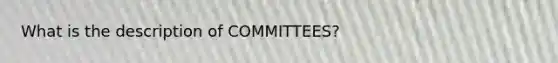 What is the description of COMMITTEES?