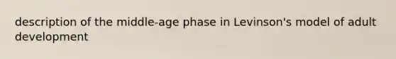 description of the middle-age phase in Levinson's model of adult development