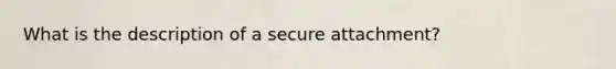 What is the description of a secure attachment?