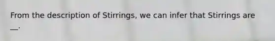 From the description of Stirrings, we can infer that Stirrings are __.