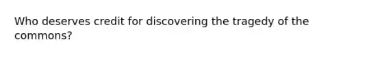 Who deserves credit for discovering the tragedy of the commons?