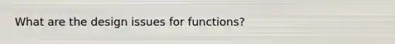 What are the design issues for functions?