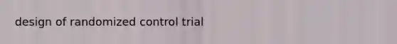 design of randomized control trial