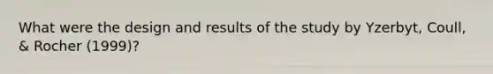 What were the design and results of the study by Yzerbyt, Coull, & Rocher (1999)?