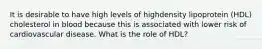 It is desirable to have high levels of highdensity lipoprotein (HDL) cholesterol in blood because this is associated with lower risk of cardiovascular disease. What is the role of HDL?