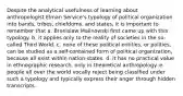 Despite the analytical usefulness of learning about anthropologist Elman Service's typology of political organization into bands, tribes, chiefdoms, and states, it is important to remember that a. Bronislaw Malinowski first came up with this typology. b. it applies only to the reality of societies in the so-called Third World. c. none of these political entities, or polities, can be studied as a self-contained form of political organization, because all exist within nation-states. d. it has no practical value in ethnographic research, only in theoretical anthropology. e. people all over the world vocally reject being classified under such a typology and typically express their anger through hidden transcripts.