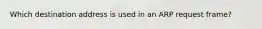 Which destination address is used in an ARP request frame?