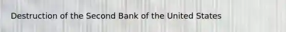 Destruction of the Second Bank of the United States