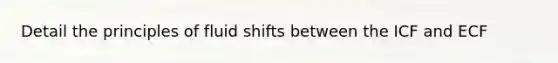 Detail the principles of fluid shifts between the ICF and ECF