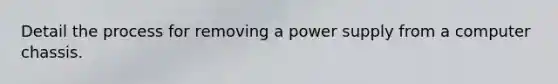 Detail the process for removing a power supply from a computer chassis.