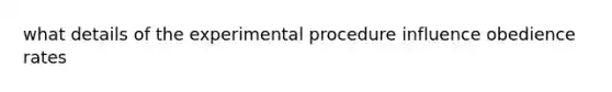 what details of the experimental procedure influence obedience rates