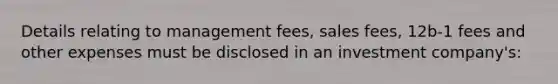 Details relating to management fees, sales fees, 12b-1 fees and other expenses must be disclosed in an investment company's: