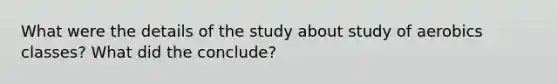 What were the details of the study about study of aerobics classes? What did the conclude?