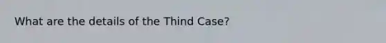 What are the details of the Thind Case?