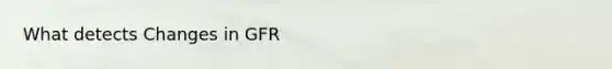 What detects Changes in GFR