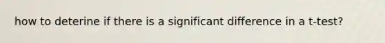 how to deterine if there is a significant difference in a t-test?