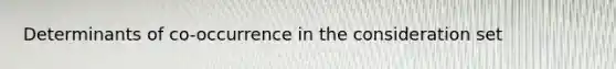 Determinants of co-occurrence in the consideration set